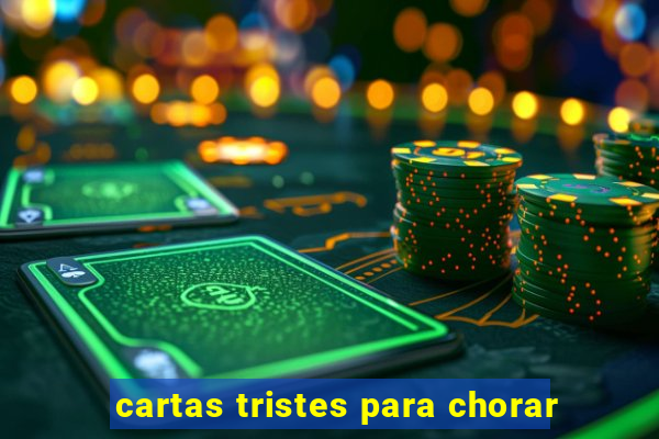 cartas tristes para chorar